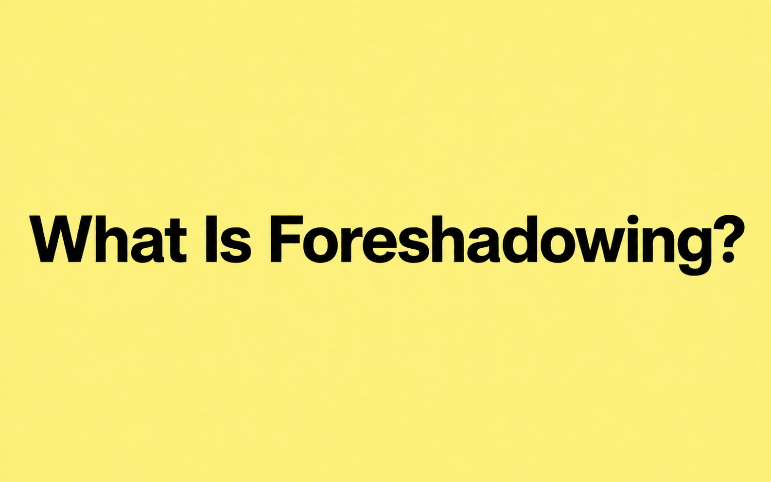 What Is Foreshadowing?