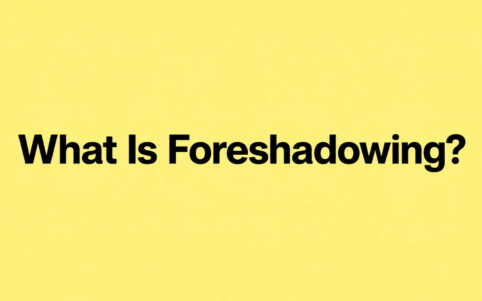 What Is Foreshadowing?